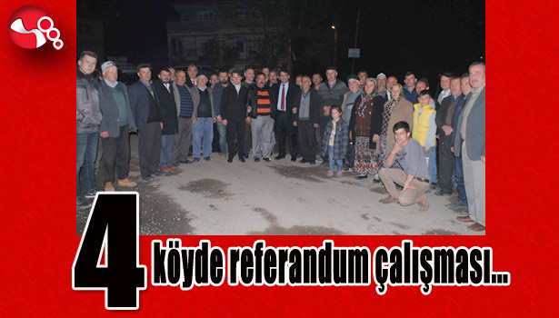 4 köyde referandum çalışması