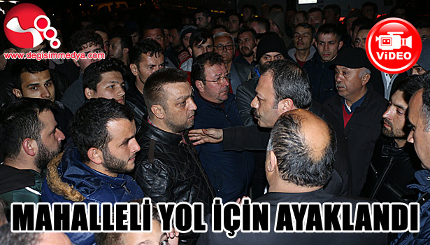 Mahalleli yol için ayaklandı...