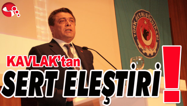 KAVLAK'tan SERT ELEŞTİRİ!