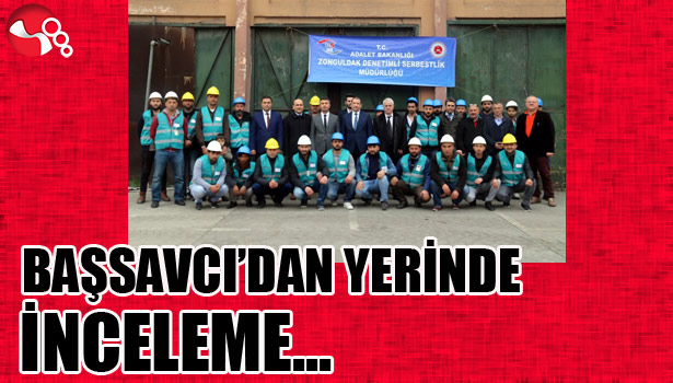 BAŞSAVCI'DAN YERİNDE İNCELEME...