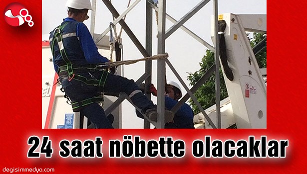 24 SAAT NÖBETTE OLACAKLAR