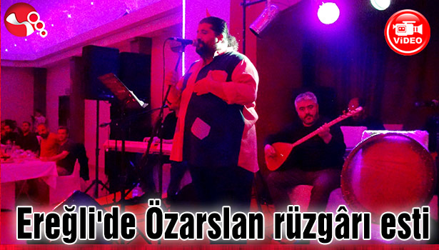 Ereğli' de Özarslan rüzgârı esti