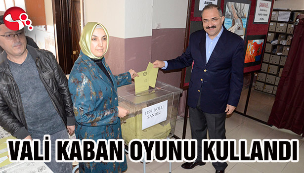 VALİ KABAN OYUNU KULLANDI