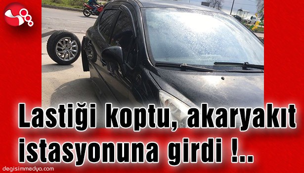 LASTİĞİ KOPTU, AKARYAKIT İSTASYONUNA GİRDİ