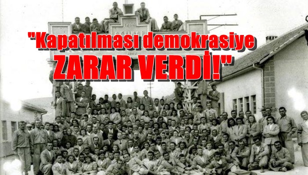 "Kapatılması demokrasiye zarar verdi"