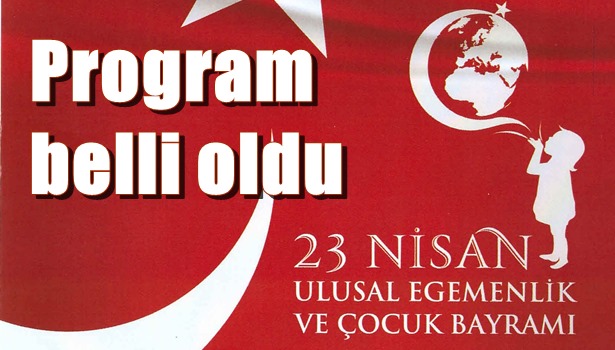 23 Nisan programı belli oldu