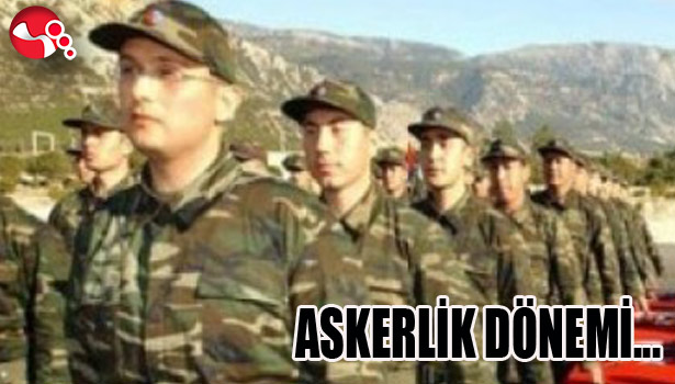 ASKERLİK DÖNEMİ...