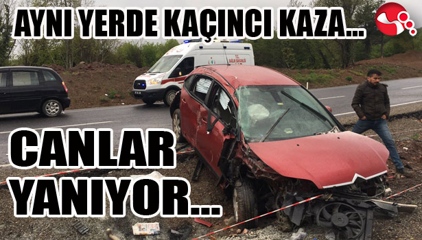 AYNI YERDE KAÇINCI KAZA... CANLAR YANIYOR...