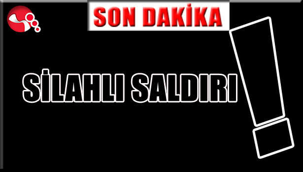 SİLAHLI SALDIRI!..