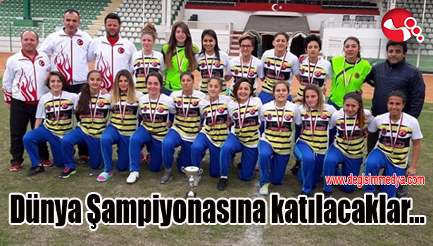 Dünya Şampiyonasına katılacaklar...