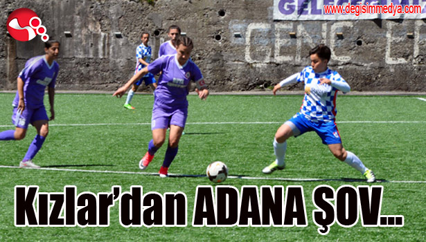 Kızlar'dan ADANA ŞOV...