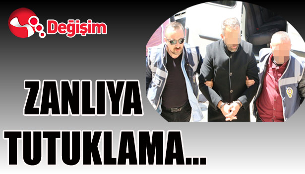 ZANLIYA TUTUKLAMA...