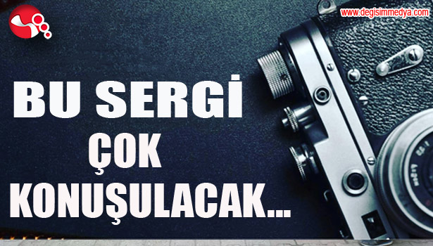 BU SERGİ ÇOK KONUŞULACAK...