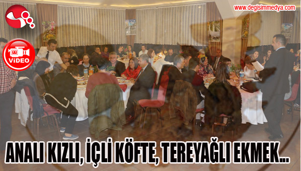 ANALI KIZLI, İÇLİ KÖFTE, TEREYAĞLI EKMEK...