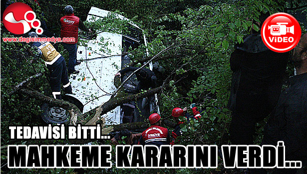 TEDAVİSİ BİTTİ... MAHKEME KARARINI VERDİ...