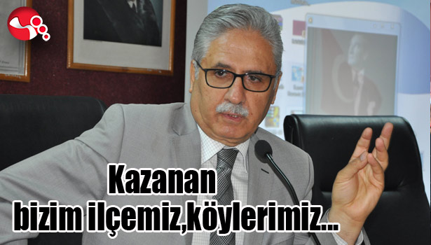 Kazanan bizim ilçemiz, köylerimiz...