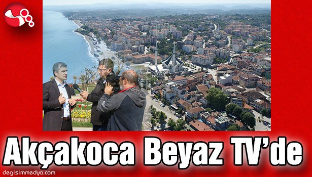 AKÇAKOCA BEYAZ TV'DE