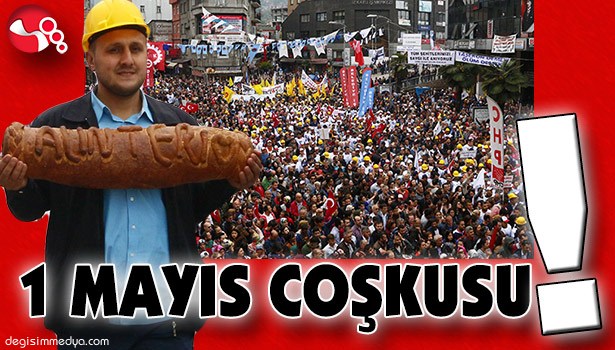 1 MAYIS COŞKUSU!