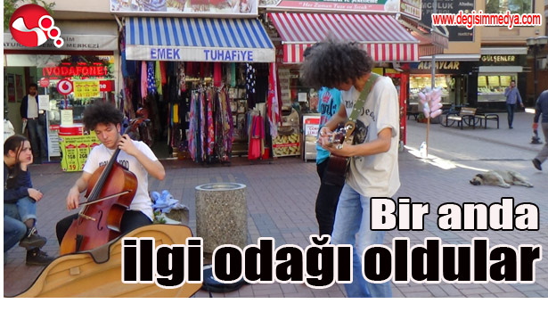 Bir anda ilgi odağı oldular...