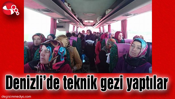 DENİZLİ'DE TEKNİK GEZİ YAPTILAR