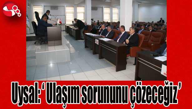 UYSAL: "ULAŞIM SORUNUNU ÇÖZECEĞİZ"