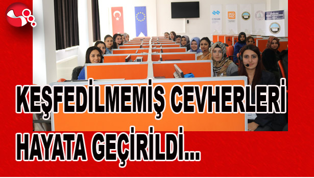 KEŞFEDİLMEMİŞ CEVHERLERİ HAYATA GEÇİRİLDİ...
