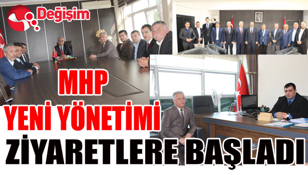 MHP YENİ YÖNETİMİ ZİYARETLERE BAŞLADI