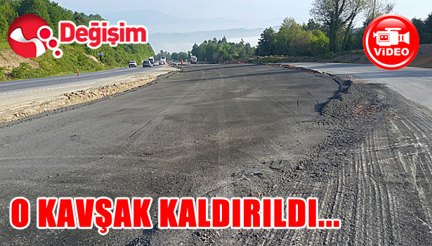 O KAVŞAK KALDIRILDI...