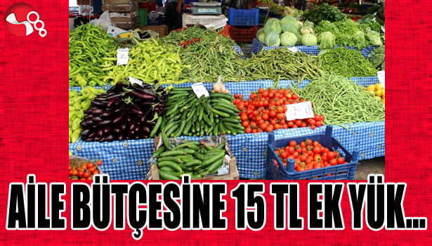 AİLE BÜTÇESİNE 15 TL EK YÜK...