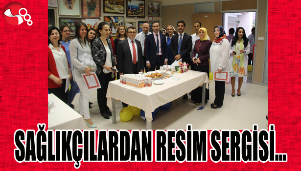 SAĞLIKÇILARDAN RESİM SERGİSİ...