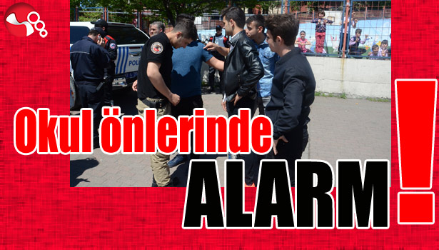OKUL ÖNLERİNDE ALARM!