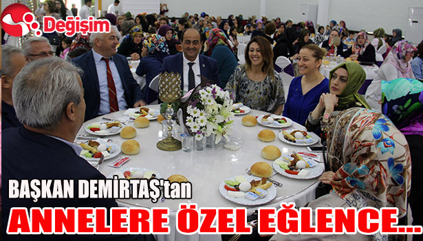 BAŞKAN DEMİRTAŞ'tan ANNELERE ÖZEL EĞLENCE...