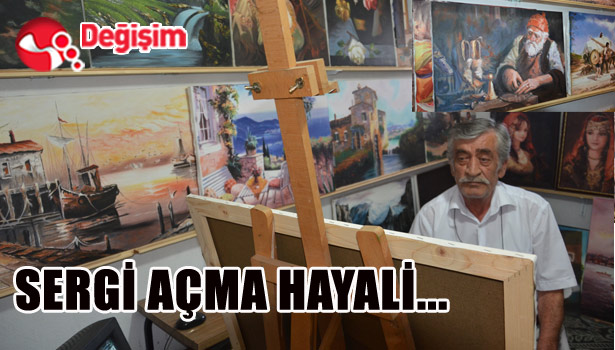 SERGİ AÇMA HAYALİ...