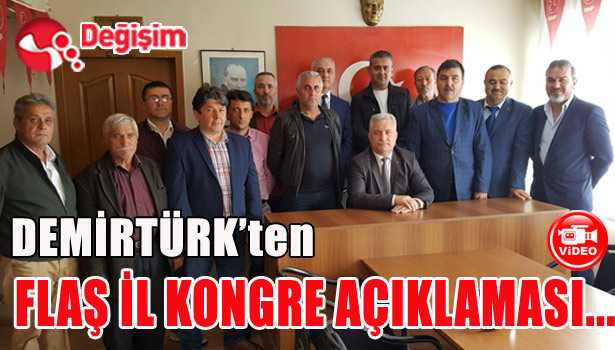 DEMİRTÜRK İL KONGRESİ İÇİN NE DEDİ?
