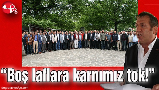 ÖZCAN: "BOŞ LAFLARA KARNIMIZ TOK!"