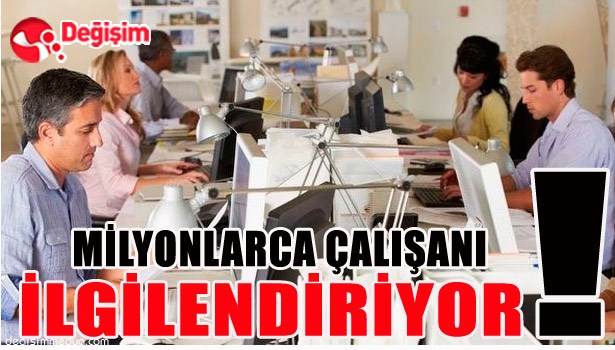 MİLYONLARCA ÇALIŞANI İLGİLENDİRİYOR!