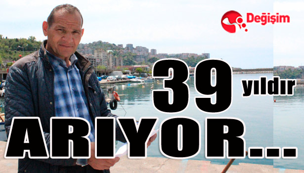 39 YILDIR ARIYOR...