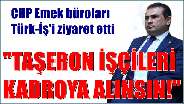 "Taşeron işçileri kadroya alınsın!"