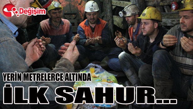 YERİN METRELERCE ALTINDA İLK SAHUR...