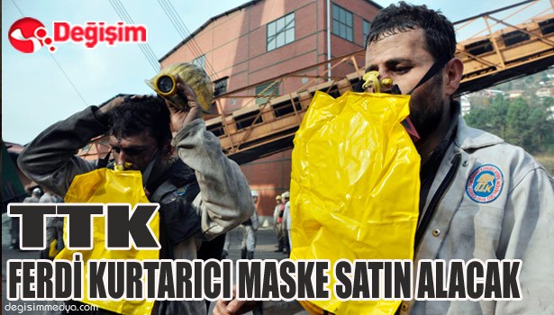 TTK FERDİ KURTARICI MASKE SATIN ALACAK