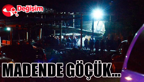 MADENDE GÖÇÜK...