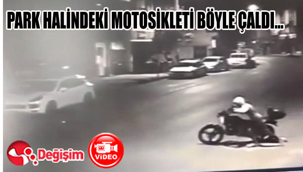 PARK HALİNDEKİ MOTOSİKLETİ BÖYLE ÇALDI...