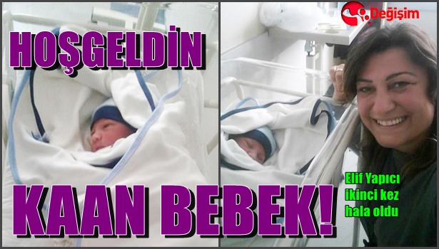 Hoş geldin Kaan Bebek...