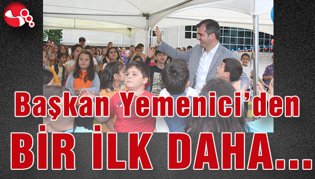 BAŞKAN YEMENİCİ'DEN BİR İLK DAHA...