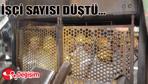 İŞÇİ SAYISI DÜŞTÜ...