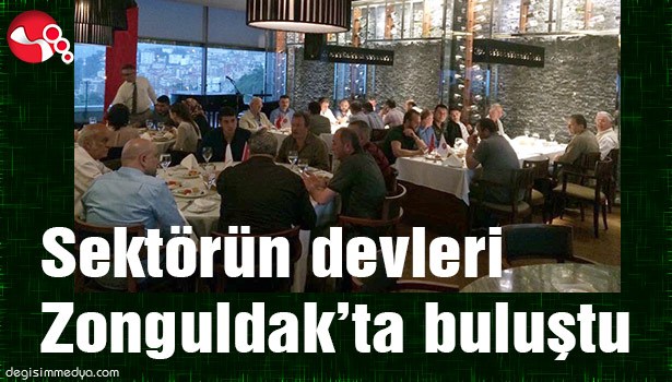 SEKTÖRÜN DEVLERİ ZONGULDAK'TA BULUŞTU