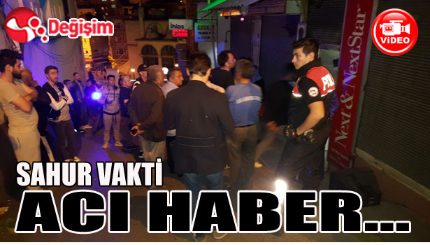 SAHUR VAKTİ ACI HABER...