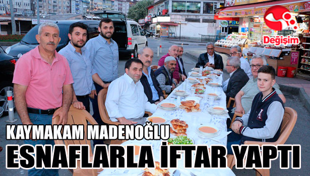 KAYMAKAM MADENOĞLU ESNAFLARLA İFTAR YAPTI