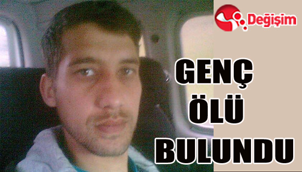 GENÇ ÖLÜ BULUNDU