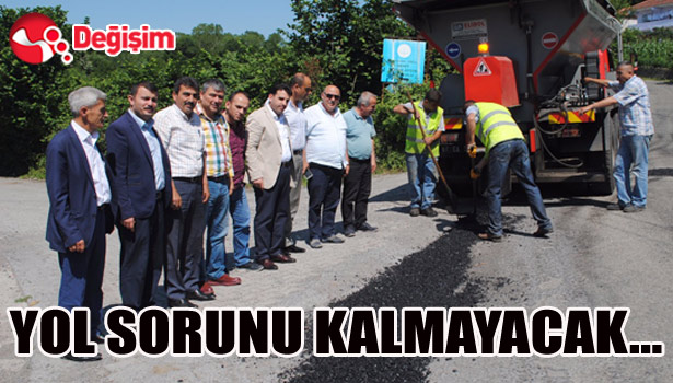 Çakır: 'YOL SORUNU KALMAYACAK...'